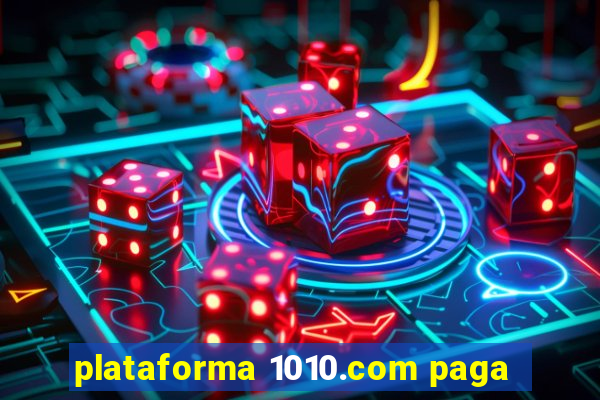 plataforma 1010.com paga